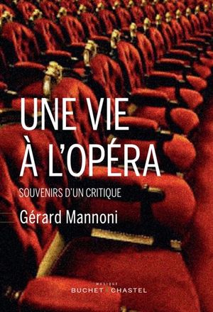 Une vie à l'opéra : souvenirs d'un critique