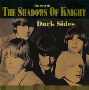 Dark Sides: The Best of The Shadows of Knight