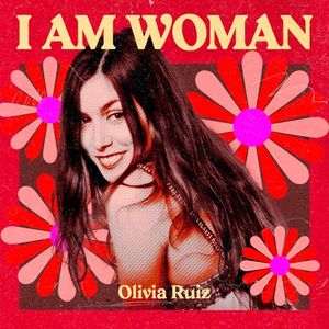 I Am Woman : Olivia Ruiz