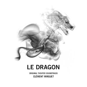 Le Dragon (Original Theater Soundtrack) (OST)