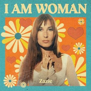 I Am Woman : Zazie