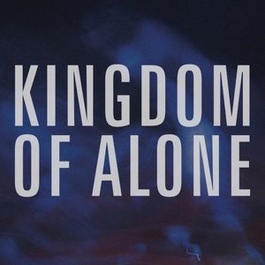 Kingdom of Alone (Single)