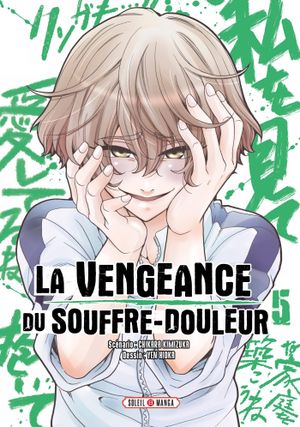 La Vengeance du souffre-douleur, tome 5