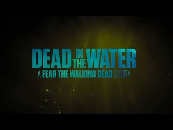 Fear the Walking Dead: Dead in the Water