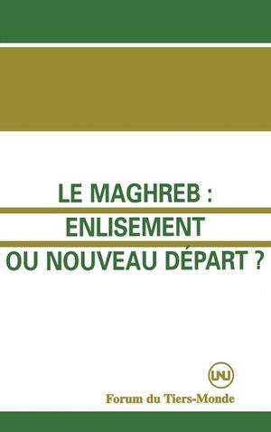 Le Maghreb : Enlisement ou nouveau départ ?