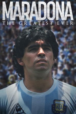 Maradona : The Greatest Ever