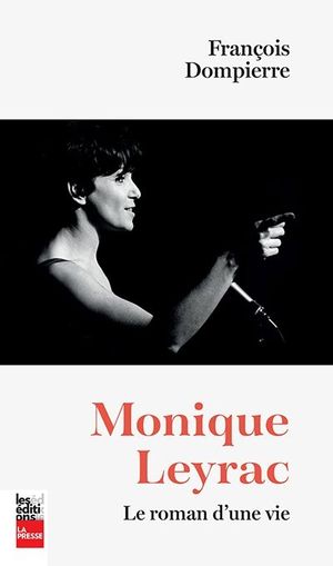 Monique Leyrac : e roman d'une vie