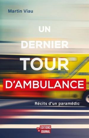 Un dernier tour d'ambulance : récits d'un paramédic