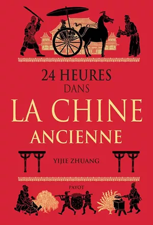 24 heures dans la Chine ancienne