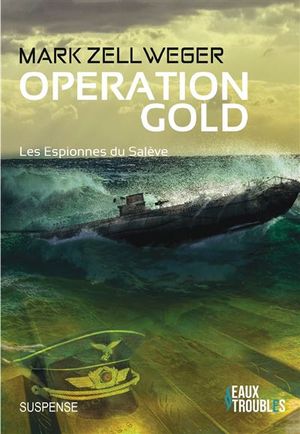 Les espionnes du Salève, Opération Gold