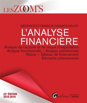 L'analyse financière : analyse de l'activité et du risque d'exploitation, analyse fonctionnelle, analyse patrimoniale, ratios, t