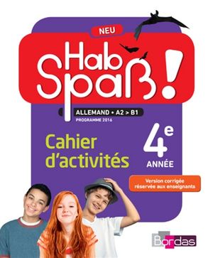 Hab Spass ! Neu, allemand A2-B1 : cahier d'activités : 4e année, programme 2016