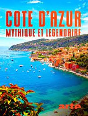 La Côte d'Azur, mythique et légendaire