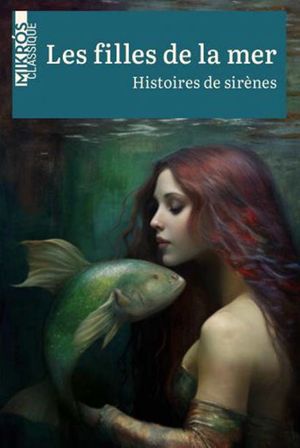 Les Filles de la mer. Histoires de sirènes