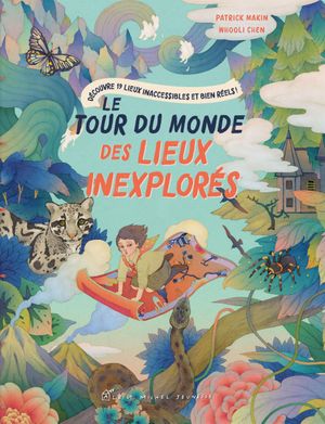 Le Tour du monde des lieux inexplorés