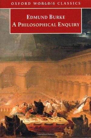 A Philosophical Enquiry into the Origin of Our Ideas of the Sublime and Beautiful