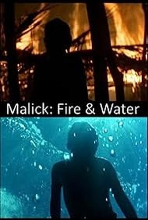 Malick, Fire & Water