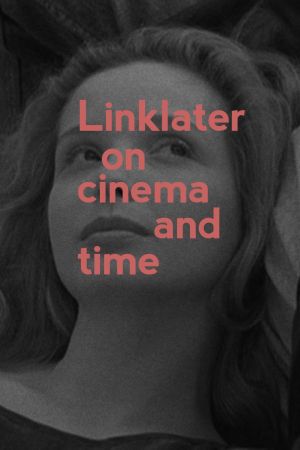 Linklater : On Cinema & Time