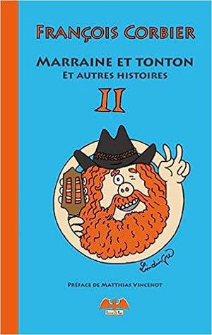 Marraine et tonton et autres histoires - Tome II