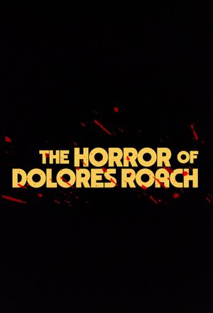 The Horror Of Dolores Roach