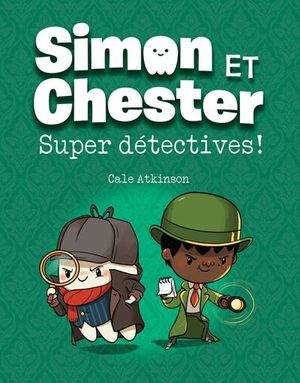Simon et Chester. Super détectives!