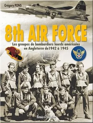 8th Air Force, Les groupes de bombardiers lourds américains en Angleterre de 1942 à 1945
