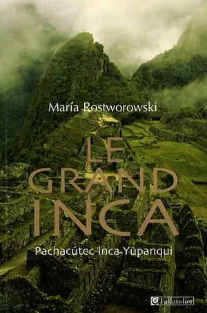 Le grand Inca - Pachacutec Inca-Yupanqui