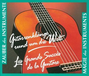 Gitarrenklänge rund um die Welt / Les grands succés de la Guitare