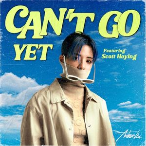 Can’t Go Yet (Single)