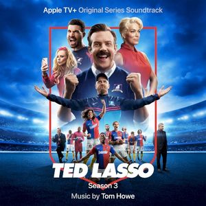 Ted Lasso: Season 3: Apple TV+ Original Series Soundtrack (OST)