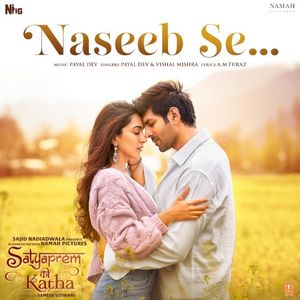 Naseeb Se (From “Satyaprem Ki Katha”) (OST)