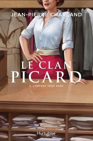 Le clan Picard. Vol. 2. L'enfant trop sage