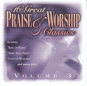 16 Great Praise & Worship Classics: Volume 3