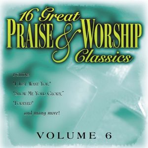 16 Great Praise & Worship Classics Vol. 6