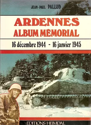 Ardennes Album mémorial 16 décembre 1944 - 16 janvier 1945