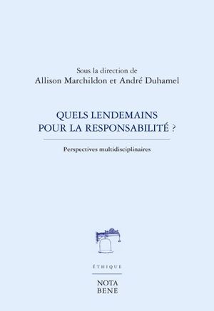 Quels lendemains pour la responsabilité? : perspectives multidisciplinaires