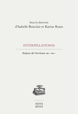 Interpellations(s) : enjeux de l'écriture au «tu»