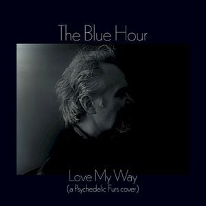 Love My Way (a Psychedelic Furs cover) (Single)