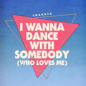 I Wanna Dance with Somebody (Who Loves Me) (Single)