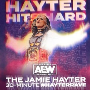 Hayter Hits Hard- The Jamie Hayter 30-Minute #HayterRave
