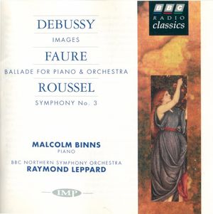 Debussy: Images / Faure: Ballade for Piano & Orchestra / Roussel: Symphony no. 3