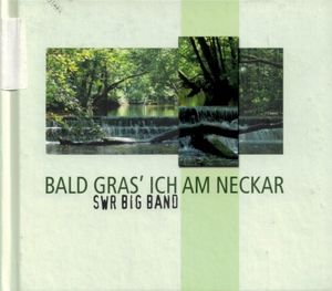 Bald gras' ich am Neckar