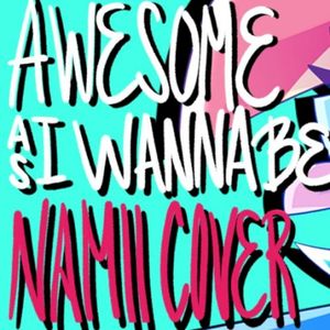 Awesome As I Wanna Be - [NAMII Cover] (Single)