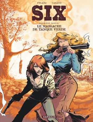 Le Massacre de Tanque Verde - Six, tome 1