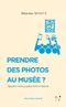 Prendre des photos au musée ?