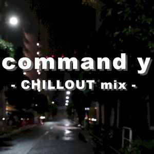 command y (CHILLOUT mix) (Single)