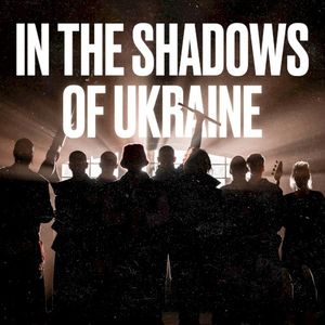 In the Shadows of Ukraine