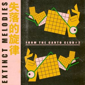 Extinct Melodies From the Canto Club #2