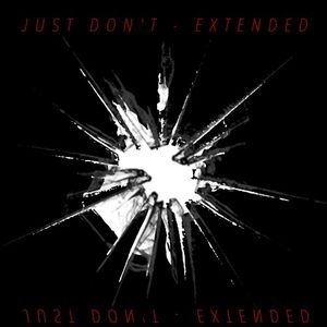 JUST DON’T (EXTENDED VERSION) (Single)