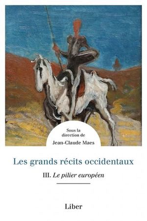 Les grands récits occidentaux. Vol. 3. Le pilier européen